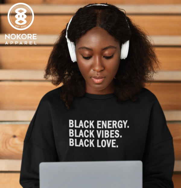 Black Energy. Black Vibes. Black Love. (BL)