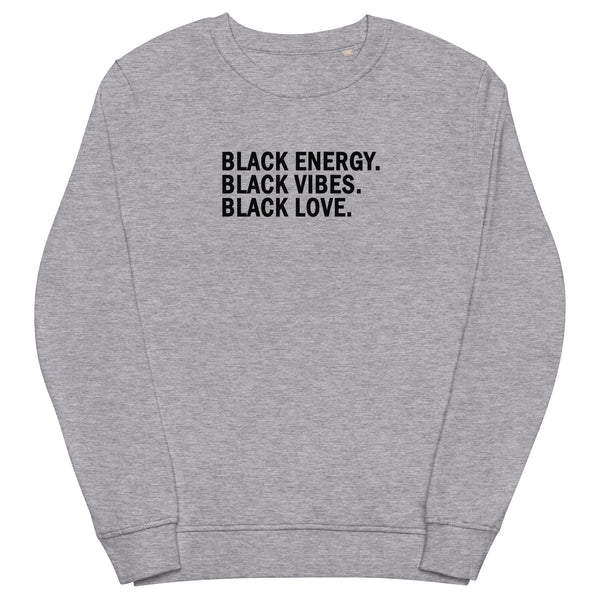 Black Energy. Black Vibes. Black Love. (Gray Crew)